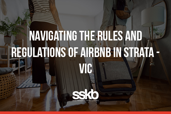 Navigating the Rules and Regulations of Airbnb in Strata - VIC 
