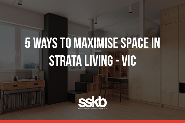 5 ways to maximise space in strata living - Vic