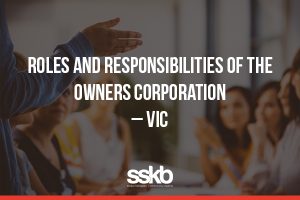 Roles and Responsibilities of the Owners Corporation in Victoria  
