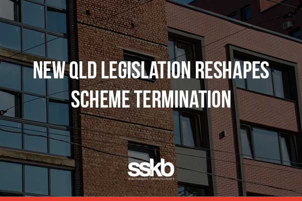 New QLD Legislation Reshapes Scheme Termination
